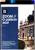 ZOOM O palácio azul ID: Património. TEXTOS Marfaria Madrinha FiffOGRAFLA joão POiftriO. Tiragem: