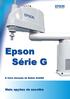 Epson Série G. A Nova Geração de Robôs SCARA. Mais opções de escolha