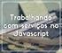 E como podemos fazer o mesmo entendimento em JavaScript? Ou seja, como a linguagem funciona? A linguagem JavaScript surgiu mais ou menos ao mesmo