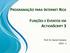 PROGRAMAÇÃO PARA INTERNET RICA FUNÇÕES E EVENTOS EM ACTIONSCRIPT 3. Prof. Dr. Daniel Caetano