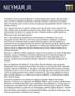 O futebol entrou na vida de Neymar Jr. antes mesmo dele nascer. Seu pai trilhou uma carreira no futebol profissional e amador brasileiro e passou por
