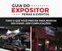 GUIA DO EXPOSITOR FEIRAS & EVENTOS TUDO O QUE VOCÊ PRECISA PARA MONTAR SEU STAND, SEM COMPLICAÇÕES! P R O J E T O S & M O N T A G E N S