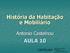 História da Habitação e Mobiliário. Antonio Castelnou AULA 10