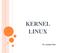 KERNEL LINUX. Por Jussara Reis