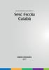 Sesc Escola. Secretaria Escolar: Horário de Funcionamento Matutino: 7h às 12h Vespertino: 13h às 18h Telefone Sesc Escola Cuiabá - (65)