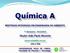 Química A MESTRADO INTEGRADO EM ENGENHARIA DO AMBIENTE. 1º Semestre /2014. Doutor João Paulo Noronha.