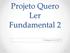 Projeto Quero Ler Fundamental 2. Coleguium/2017