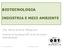 BIOTECNOLOGIA INDÚSTRIA E MEIO AMBIENTE. Dra. Maria Antonia Malajovich. Instituto de Tecnologia ORT do Rio de Janeiro