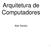 Arquitetura de Computadores. Alan Santos