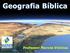 Geografia Bíblica. Professor Marcos Vinícius