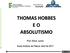 THOMAS HOBBES E O ABSOLUTISMO. Prof. Elson Junior