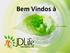 Bem Vindos à. Apresentação Oficial JDLife