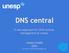 DNS central. A new approach for DNS records management at Unesp. Carlos Coletti GRC