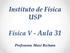 Instituto de Física USP. Física V - Aula 31. Professora: Mazé Bechara