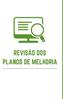 REVISÃO DOS PLANOS DE MELHORIA. Os seguintes pontos devem ser observados em cada ação inserida no plano de melhoria.