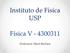 Instituto de Física USP. Física V Professora: Mazé Bechara