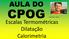 CPOG. Prof. Felipe Cardoso. Escalas Termométricas Dilatação Calorimetria