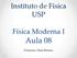 Instituto de Física USP. Física Moderna I. Aula 08. Professora: Mazé Bechara