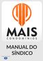 MANUAL DO SÍNDICO. Responsabilidades e Atribuições Legais do Síndico, Conselho Fiscal e Administradora/Prestadora de Serviço