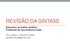 REVISÃO DA SINTAXE. Elementos da análise sintática Problemas de concordância verbal. Prof. Paola C. Buvolini Freitas