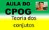 AULA DO CPOG. Teoria dos conjutos