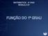 MATEMÁTICA - 3 o ANO MÓDULO 07 FUNÇÃO DO 1º GRAU