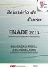 ENADE 2013 EXAME NACIONAL DE DESEMPENHO DOS ESTUDANTES EDUCAÇÃO FÍSICA (BACHARELADO) UNIVERSIDADE FEDERAL DE GOIÁS - GOIÂNIA