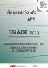 Relatório da IES ENADE 2013 EXAME NACIONAL DE DESEMPENHO DOS ESTUDANTES UNIVERSIDADE FEDERAL DE SANTA CATARINA - FLORIANÓPOLIS