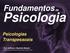 Fundamentos. Psicologia. Psicologias Transpessoais. Prof. Jefferson Baptista Macedo Todas as aulas estão disponíveis em