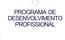 Núcleo de Desenvolvimento de Recursos Humanos APRIMORA PROGRAMA DE DESENVOLVIMENTO PROFISSIONAL 2015 CONSTRUINDO O PERCURSO PROFISSIONAL