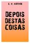 Título: DEPOIS DESTAS COISAS Autor: G. H. HAYHOE. Literaturas em formato digital: