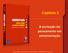 Capítulo 2. A evolução do pensamento em administração. Administração: teoria e prática no contexto brasileiro 2008 Pearson Prentice Hall