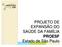 PROJETO DE EXPANSÃO DO SAÚDE DA FAMÍLIA. Estado de São Paulo. Dezembro Avaliação do Programa de Expansão e Consolidação do Saúde da Família