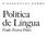 O ESSENCIAL SOBRE. Política de Língua. Paulo Feytor Pinto