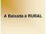 A atividade rural está ligada à história da Baixada Fluminense, Tupinambá.