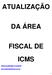 ATUALIZAÇÃO DA ÁREA FISCAL DE ICMS