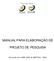 MANUAL PARA ELABORAÇÃO DE PROJETO DE PESQUISA. De acordo com a NBR da ABNT/Dez