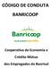 CÓDIGO DE CONDUTA BANRICOOP