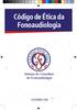 Código de Ética da Fonoaudiologia. Sistema de Conselhos de Fonoaudiologia