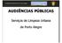 AUDIÊNCIAS PÚBLICAS. Serviços de Limpeza Urbana. de Porto Alegre