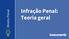 Direito Penal. Infração Penal: Teoria geral