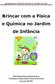 Agrupamento Vertical de Escolas D. António da Costa. Brincar com a Física e Química no Jardim de Infância