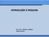 INTRODUÇÃO À PESQUISA. Prof. Ma. Michele Jackeline Andressa Rosa.