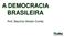 A DEMOCRACIA BRASILEIRA. Prof. Maurício Ghedin Corrêa