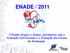 ENADE / O Enade integra o Sinaes, juntamente com a Avaliação Institucional e a Avaliação dos Cursos de Graduação.