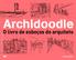 Archidoodle. O livro de esboços do arquiteto.  Steve Bowkett