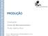 PRODUÇÃO. Graduação Curso de Microeconomia I Profa. Valéria Pero. Varian, H. Microeconomia. Princípios Básicos. Editora Campus (7ª edição), 2003.