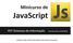 Java: Linguagem de programação (OOP) JavaScipt: Linguagem de scripts (OOP)