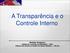 A Transparência e o Controle Interno. Moisés Hoegenn Diretor de Controle de Municípios DMU Tribunal de Contas do Estado de Santa Catarina TCE/SC