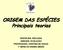 ORIGEM DAS ESPÉCIES Principais teorias DISCIPLINA: BIOLOGIA UNIDADE: EVOLUÇÃO PROFESSORA: CRISTINA DE SOUZA 1ª SÉRIE DO ENSINO MÉDIO